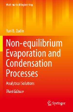 Non-equilibrium Evaporation and Condensation Processes: Analytical Solutions de Yuri B. Zudin