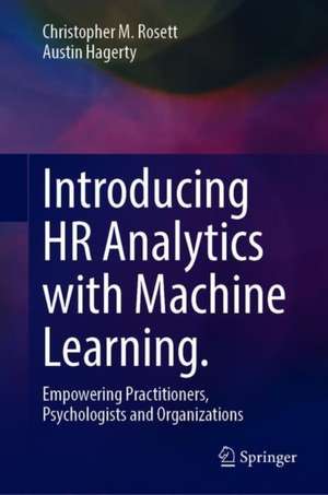 Introducing HR Analytics with Machine Learning de Christopher M. Rosett