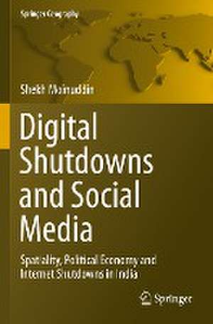 Digital Shutdowns and Social Media: Spatiality, Political Economy and Internet Shutdowns in India de Shekh Moinuddin