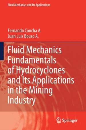 Fluid Mechanics Fundamentals of Hydrocyclones and Its Applications in the Mining Industry de Fernando Concha A.