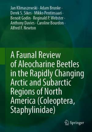 A Faunal Review of Aleocharine Beetles in the Rapidly Changing Arctic and Subarctic Regions of North America (Coleoptera, Staphylinidae) de Jan Klimaszewski