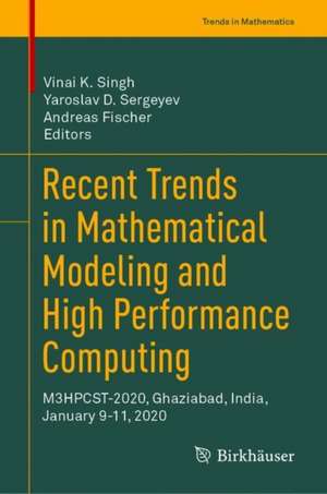 Recent Trends in Mathematical Modeling and High Performance Computing: M3HPCST-2020, Ghaziabad, India, January 9-11, 2020 de Vinai K. Singh