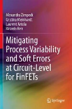 Mitigating Process Variability and Soft Errors at Circuit-Level for FinFETs de Alexandra Zimpeck