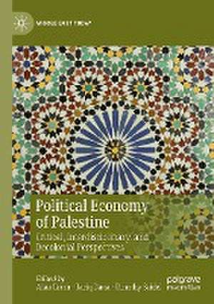 Political Economy of Palestine: Critical, Interdisciplinary, and Decolonial Perspectives de Alaa Tartir