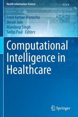 Computational Intelligence in Healthcare de Amit Kumar Manocha