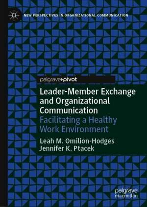 Leader-Member Exchange and Organizational Communication: Facilitating a Healthy Work Environment de Leah M. Omilion-Hodges