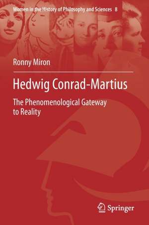 Hedwig Conrad-Martius: The Phenomenological Gateway to Reality de Ronny Miron