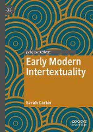 Early Modern Intertextuality de Sarah Carter