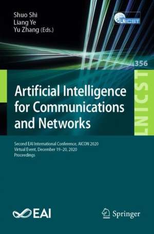 Artificial Intelligence for Communications and Networks: Second EAI International Conference, AICON 2020, Virtual Event, December 19-20, 2020, Proceedings de Shuo Shi