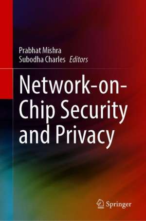 Network-on-Chip Security and Privacy de Prabhat Mishra