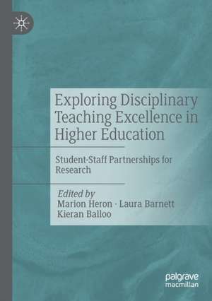 Exploring Disciplinary Teaching Excellence in Higher Education: Student-Staff Partnerships for Research de Marion Heron