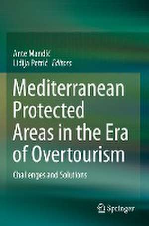 Mediterranean Protected Areas in the Era of Overtourism: Challenges and Solutions de Ante Mandić