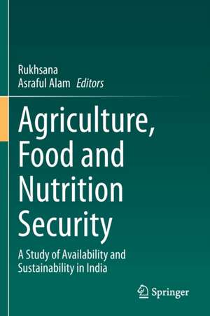 Agriculture, Food and Nutrition Security: A Study of Availability and Sustainability in India de Rukhsana