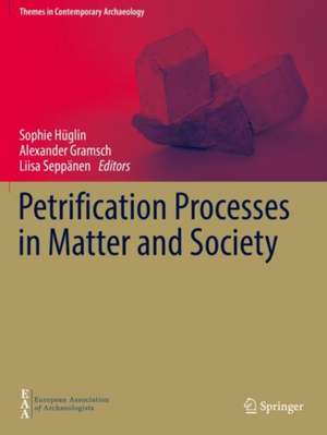 Petrification Processes in Matter and Society de Sophie Hüglin