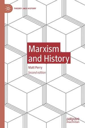 Marxism and History de Matt Perry