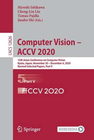 Computer Vision – ACCV 2020: 15th Asian Conference on Computer Vision, Kyoto, Japan, November 30 – December 4, 2020, Revised Selected Papers, Part V de Hiroshi Ishikawa