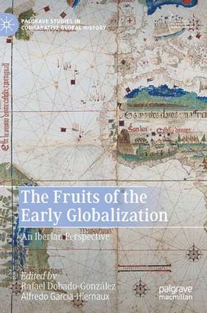 The Fruits of the Early Globalization: An Iberian Perspective de Rafael Dobado-González