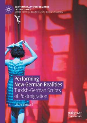 Performing New German Realities: Turkish-German Scripts of Postmigration de Lizzie Stewart