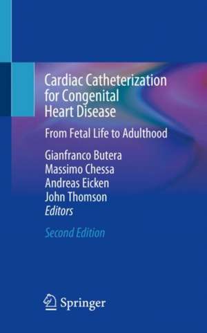 Cardiac Catheterization for Congenital Heart Disease: From Fetal Life to Adulthood de Gianfranco Butera