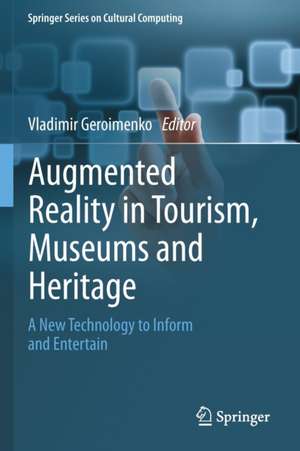 Augmented Reality in Tourism, Museums and Heritage: A New Technology to Inform and Entertain de Vladimir Geroimenko