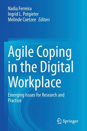 Agile Coping in the Digital Workplace: Emerging Issues for Research and Practice de Nadia Ferreira