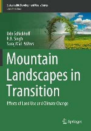 Mountain Landscapes in Transition: Effects of Land Use and Climate Change de Udo Schickhoff