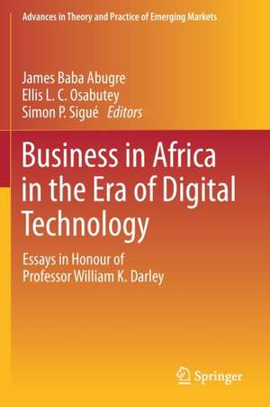 Business in Africa in the Era of Digital Technology: Essays in Honour of Professor William Darley de James Baba Abugre