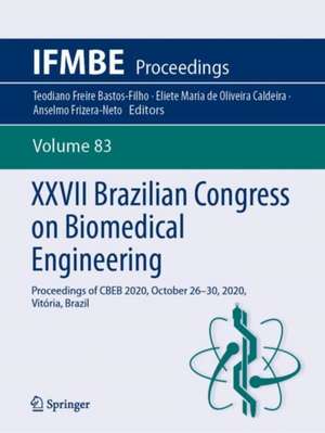 XXVII Brazilian Congress on Biomedical Engineering: Proceedings of CBEB 2020, October 26–30, 2020, Vitória, Brazil de Teodiano Freire Bastos-Filho