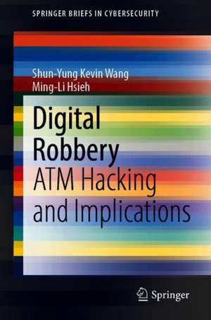 Digital Robbery: ATM Hacking and Implications de Shun-Yung Kevin Wang