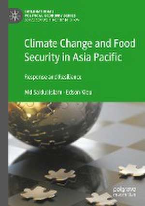 Climate Change and Food Security in Asia Pacific: Response and Resilience de Md Saidul Islam