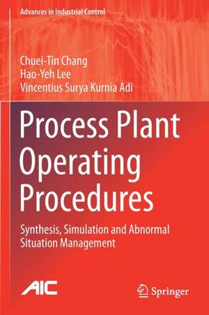 Process Plant Operating Procedures: Synthesis, Simulation and Abnormal Situation Management de Chuei-Tin Chang