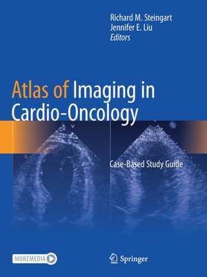 Atlas of Imaging in Cardio-Oncology: Case-Based Study Guide de Richard M. Steingart