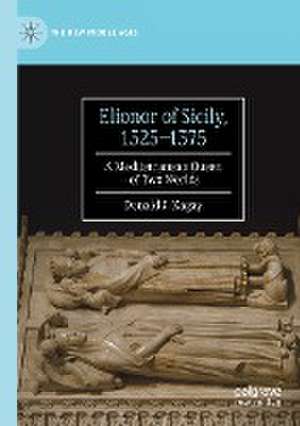 Elionor of Sicily, 1325–1375: A Mediterranean Queen of Two Worlds de Donald J. Kagay