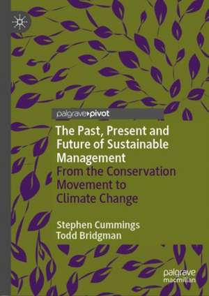 The Past, Present and Future of Sustainable Management: From the Conservation Movement to Climate Change de Stephen Cummings