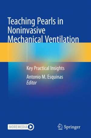 Teaching Pearls in Noninvasive Mechanical Ventilation: Key Practical Insights de Antonio M. Esquinas