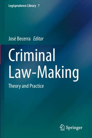 Criminal Law-Making: Theory and Practice de José Becerra