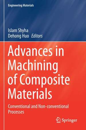 Advances in Machining of Composite Materials: Conventional and Non-conventional Processes de Islam Shyha