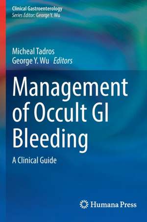 Management of Occult GI Bleeding: A Clinical Guide de Micheal Tadros