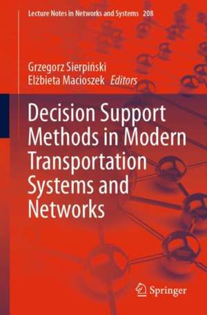 Decision Support Methods in Modern Transportation Systems and Networks de Grzegorz Sierpiński