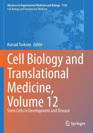 Cell Biology and Translational Medicine, Volume 12: Stem Cells in Development and Disease de Kursad Turksen