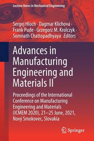 Advances in Manufacturing Engineering and Materials II: Proceedings of the International Conference on Manufacturing Engineering and Materials (ICMEM 2020), 21–25 June, 2021, Nový Smokovec, Slovakia de Sergej Hloch