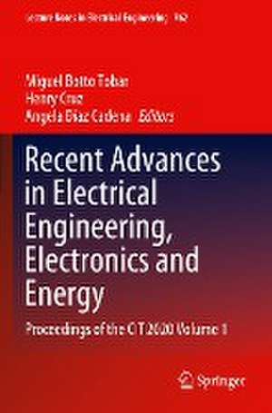 Recent Advances in Electrical Engineering, Electronics and Energy: Proceedings of the CIT 2020 Volume 1 de Miguel Botto Tobar