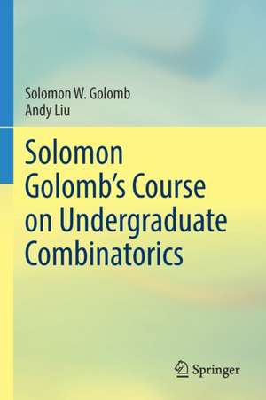 Solomon Golomb’s Course on Undergraduate Combinatorics de Solomon W. Golomb