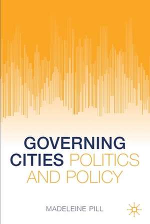 Governing Cities: Politics and Policy de Madeleine Pill