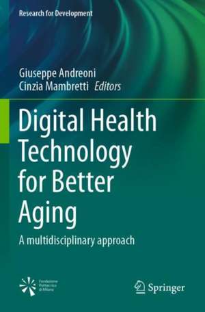 Digital Health Technology for Better Aging: A multidisciplinary approach de Giuseppe Andreoni