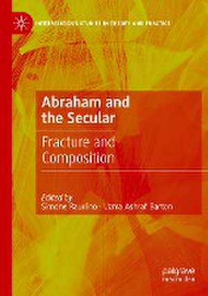 Abraham and the Secular: Fracture and Composition de Simone Raudino