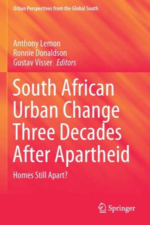 South African Urban Change Three Decades After Apartheid: Homes Still Apart? de Anthony Lemon