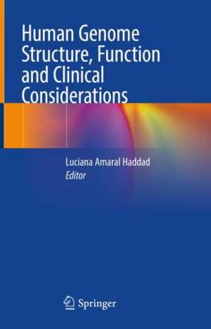 Human Genome Structure, Function and Clinical Considerations de Luciana Amaral Haddad