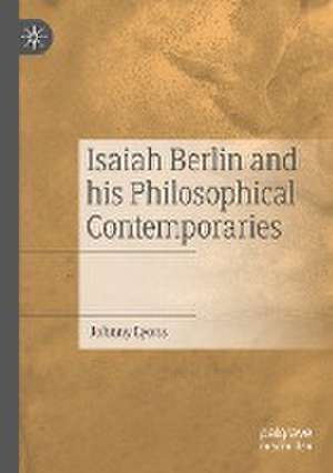 Isaiah Berlin and his Philosophical Contemporaries de Johnny Lyons