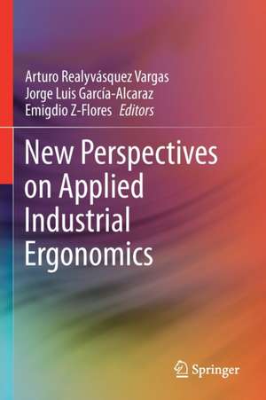 New Perspectives on Applied Industrial Ergonomics de Arturo Realyvásquez Vargas